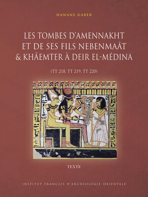 cover image of Les tombes d'Amennakht et de ses fils Nebenmaat et Khaemter a Deir el-Medina (TT 218, TT 219, TT 220)